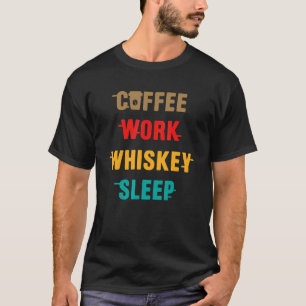 Grappig Koffiewerk whisky slaap Quote T-shirt