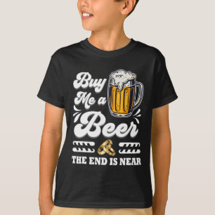 Grappig Koop me een biertje Het einde is in de buu T-shirt