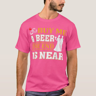 Grappig, koop me een biertje... het einde staat di t-shirt