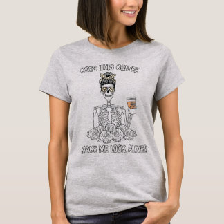 Grappig Laat Deze Koffie Me Er Levend Uit Zien T-shirt