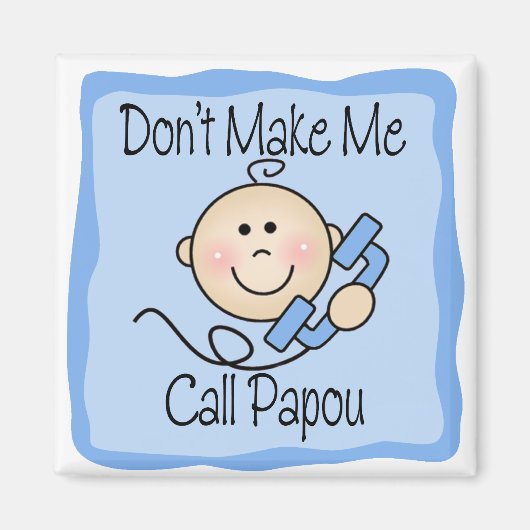 Grappig, laat me geen Papou noemen Magneet (Voorkant)