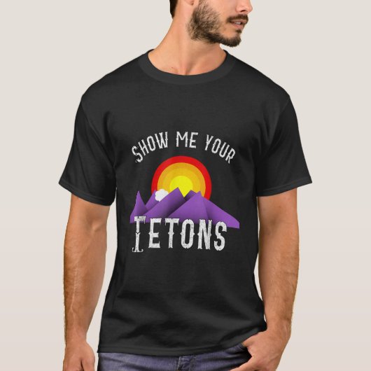 Grappig Laat me je Tetons T-shirt zien (Voorkant)