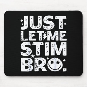 Grappig Laat Me Maar Stim Bro Autisme Bewustzijn _ Muismat