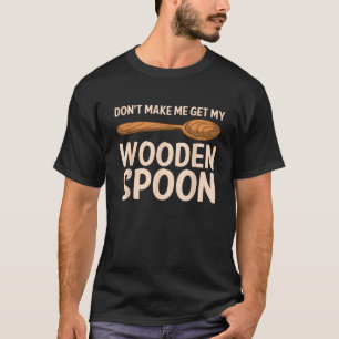 Grappig, laat me mijn houten lepel cadeau niet Sch T-shirt