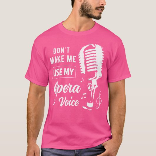 Grappig, laat me mijn opera stemgeschenken niet vo t-shirt (Voorkant)