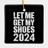 Grappig, laat me mijn schoenen pakken keramisch ornament (Voorkant)