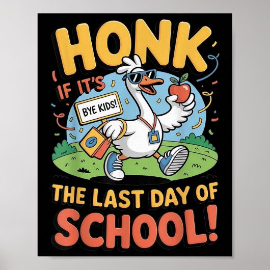 Grappig Laatste Dag Van School Gans Toeter Bord  Poster (Voorkant)