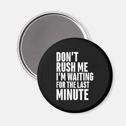 Grappig laatste minuut procrastination, steek me n magneet (Voorkant / Achterkant)
