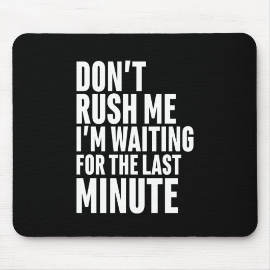 Grappig laatste minuut procrastination, steek me n muismat (Voorkant)