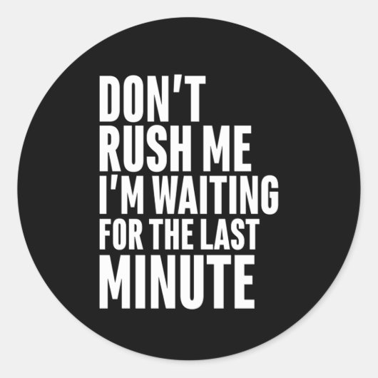 Grappig laatste minuut procrastination, steek me n ronde sticker (Voorkant)