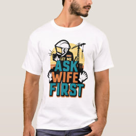 Grappig lassen Shirt - check eerst met mijn vrouw