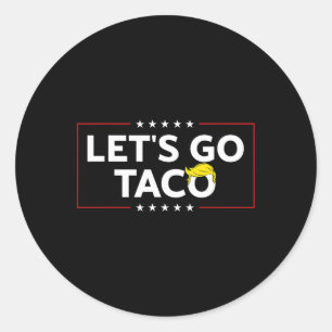 Grappig Laten we gaan Taco Trump altijd kip uit Ma Ronde Sticker