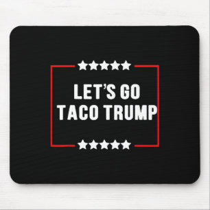 Grappig Laten we gaan Taco Trump altijd kippen uit Muismat