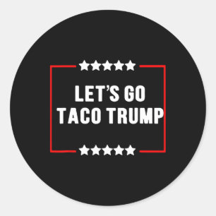 Grappig Laten we gaan Taco Trump altijd kippen uit Ronde Sticker
