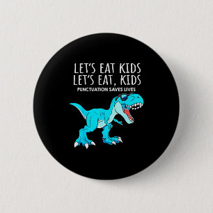 Grappig Laten we Kinderen Eten Interpunctie Slaat Ronde Button 5,7 Cm