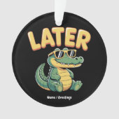 Grappig Later Gator Hilarische Alligator Pun Desig Ornament (voorkant)