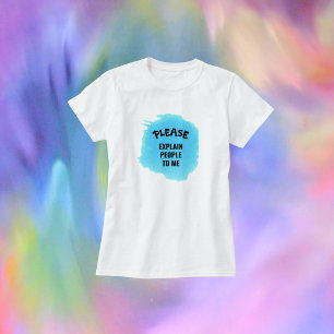 Grappig, leg me alsjeblieft mensen uit t-shirt