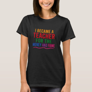 Grappig leraar, ik werd leraar voor het geld A T-shirt