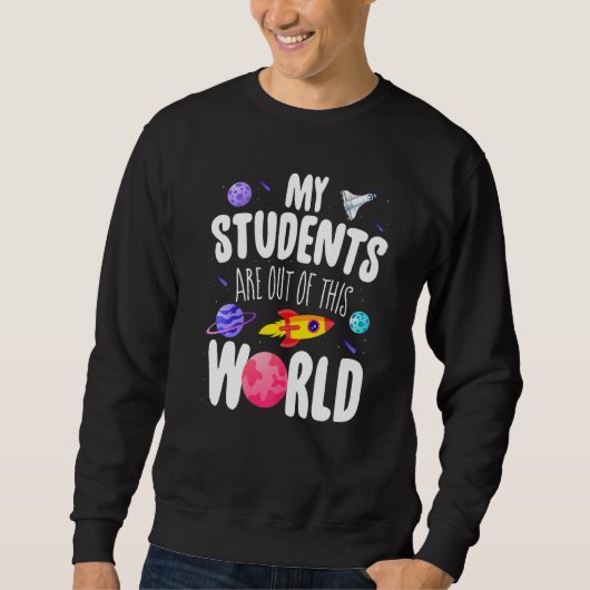 Grappig leraar mijn studenten zijn uit deze wereld trui (Voorkant)