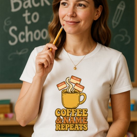 Grappig Leraar Shirt; Koffie & Naam Herhaalt T-shirt