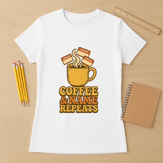 Grappig Leraar Shirt; Koffie & Naam Herhaalt T-shirt