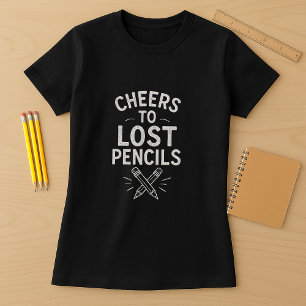 Grappig Lerarenshirt; Proost op verloren potloden T-shirt
