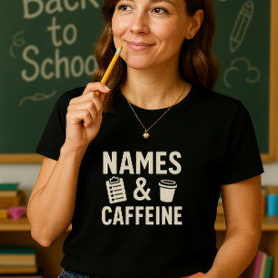 Grappig Lerarenshirt; Schattigee Namen & Cafeïne S T-shirt