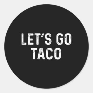 Grappig Let's Go Taco - Let's Go Taco Ronde Sticker