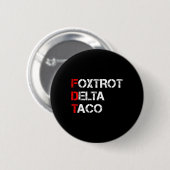 Grappig Let's Go Taco Shirt Foxtrot Delta Taco 1 Ronde Button 5,7 Cm (Voorkant /achterkant)