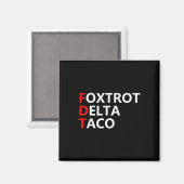 Grappig Let's Go Taco Shirt Foxtrot Delta Taco Magneet (Voorkant / Achterkant)