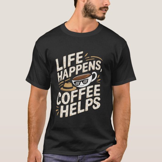 Grappig leven gebeurt koffie helpt slogan t-shirt (Voorkant)