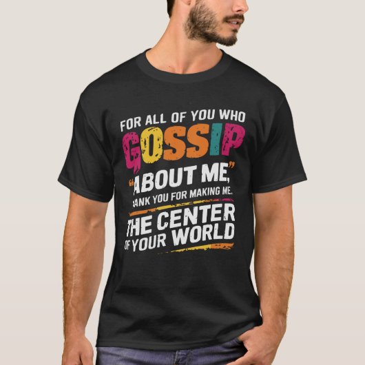 Grappig Leven Geroddel Gerucht Grap Sarcasme Humor T-shirt (Voorkant)