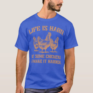 Grappig Leven Is Hard Koop Wat Kippen Om Het Te Ma T-shirt