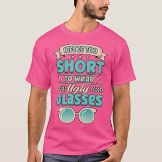 Grappig leven is te kort om lelijke glazen optiek t-shirt