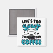 Grappig leven is te kort om slechte koffie te Drin Magneet (Voorkant / Achterkant)