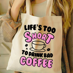 Grappig leven is te kort voor slechte koffie tote bag
