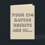 Grappig lichtbruin c14 dating gelukkige verjaardag kaart<br><div class="desc">"Je C14-datingresultaten zijn in ... je bent niet oud, je bent oud! Gefeliciteerd!" Dit grappige wenskaart, met een eenvoudige archeologische woordspeling in creatieformulieren en een bodemachtige lichtbruine achtergrond, is een perfecte manier om Happy Birthday te zeggen aan een archeoloog of een antropologe-vriend met een groot gevoel voor humor!</div>