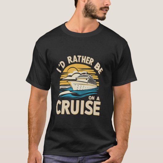 Grappig, liever op een cruiseschip t-shirt (Voorkant)