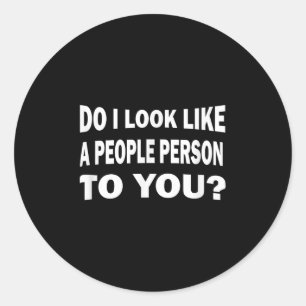 Grappig, lijk ik een mensenmens voor jou? ronde sticker