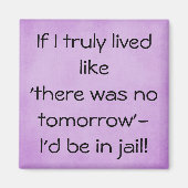 Grappig live als geen morgen citaat magneet (Voorkant)