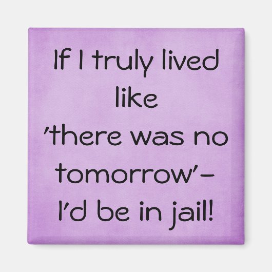 Grappig live als geen morgen citaat magneet (Voorkant)