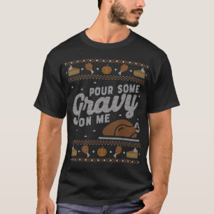 Grappig lomp Thanksgiving Sweater Pour Gravy op me T-shirt