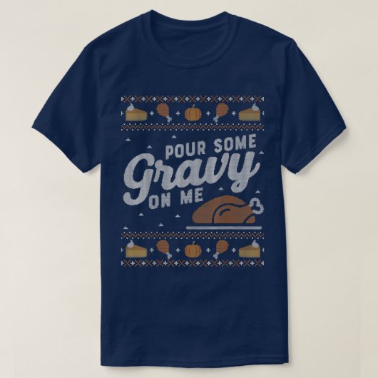Grappig lomp Thanksgiving Sweater Pour Gravy op me T-shirt (Design voorkant)