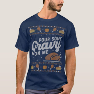 Grappig lomp Thanksgiving Sweater Pour Gravy op me T-shirt