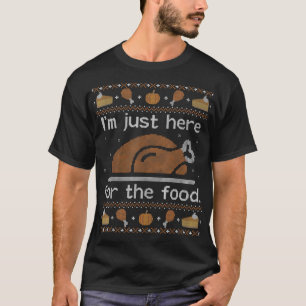 Grappig lomp Thanksgiving Sweaterhere for the Food T-shirt