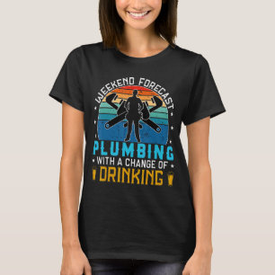 grappig loodgieterscitaat niet drink, cool Weekend T-shirt