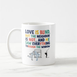 Grappig Love Is Blind – Gift voor nieuwsgierige bu Koffiemok