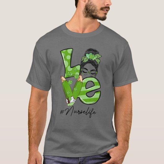 Grappig Love Messy Bun Nur. SeLife St Patrick Day  T-shirt (Voorkant)