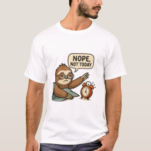 Grappig luiaard “Nee, niet vandaag” Lui stemming T T-shirt