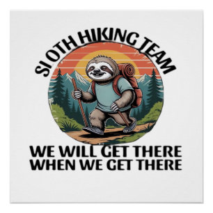 Grappig luiaard Wandelteam we zijn er wanneer we e Perfect Poster